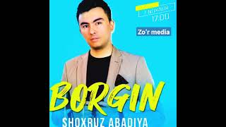 Shoxruz (Abadiya) - Borgin