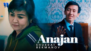 Shuxrat Bekmanov - Anajan