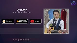 Ahliddin Abdullayev - Do'stlarim