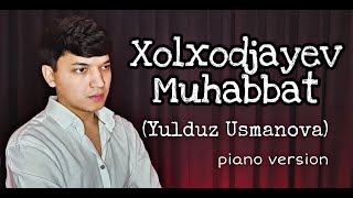 Akmal Xolxodjayev - Muhabbat (Cover Piano Version)