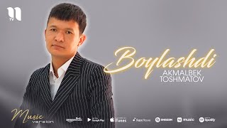 Akmalbek Toshmatov - Boylashdi