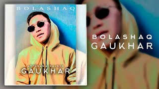 Bolashaq - Gaukhar (Гауһар)