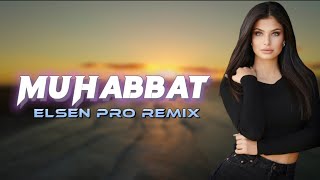 Elsen Pro - Muhabbat ( Remix)