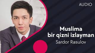 Sardor Rasulov - Muslima bir qizni izlayman