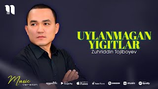 Zuhriddin Tojiboyev - Uylanmagan yigitlar