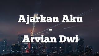 Ajarkan Aku - Arvian Dwi