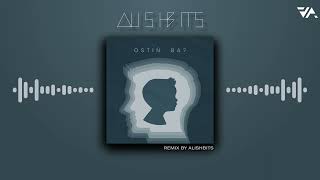 ALPHA - Ostin ba (Remix by Alishbits)