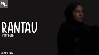 Feby Putri - Rantau (Lirik)