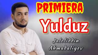 Jaloliddin Ahmadaliyev - Yulduz