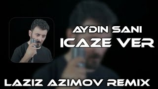 Laziz Azimov - Icaze Ver (remix)