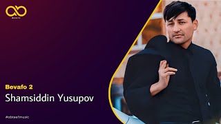 Shamsiddin Yusupov - Bevafo 2