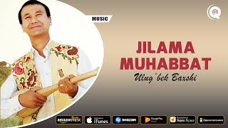 Ulug'bek Baxshi - Jilama Muhabbat