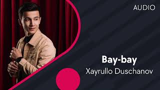 Xayrullo Duschanov - Bay-bay