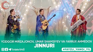 Yodgor Mirzajonov, Umar Shamsiyev va Farrux Ahmedov - Jinnuri