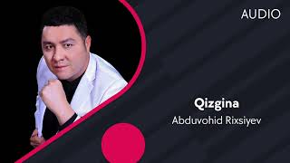 Abduvohid Rixsiyev - Qizgina