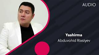 Abduvohid Rixsiyev - Yashirma