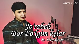 Akmal Xolxodjayev - Bor bo'lgim kelar (cover Jo'rabek)