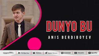 Anis Berdiboyev - Dunyo Bu (Cover)