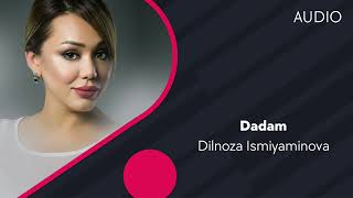 Dilnoza Ismiyaminova - Dadam