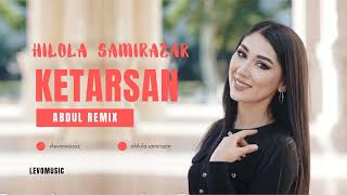 Hilola Samirazar - Ketarsan (Abdul Remix)