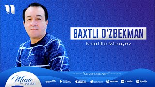 Ismatillo Mirzayev - Baxtli o'zbekman