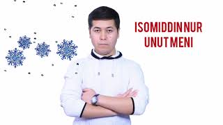 Isomiddin Nur - Unut meni