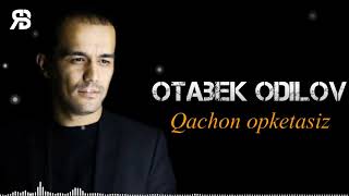 Otabek Odilov - Qachon opketasiz