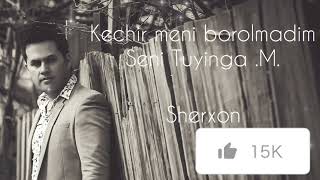 Sherxon - Kechir meni borolmadim