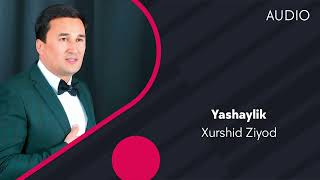 Xurshid Ziyod - Yashaylik