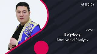 Abduvohid Rixsiyev - Bo'y-bo'y