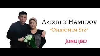 Azizbek Hamidov - Onajonim Siz