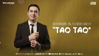 Bahrom Alisherovich - Taq taq