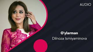 Dilnoza Ismiyaminova - O'ylarman