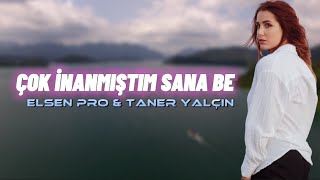 Elsen Pro & Taner Yalçın - Çok İnanmıştım Sana Be