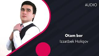 Izzatbek Holiqov - Otam bor