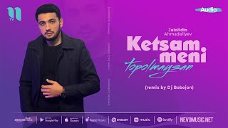 Jalolidin Ahmadaliyev - Ketsam meni topolmaysan (remix)