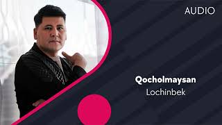 Lochinbek - Qocholmaysan