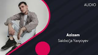 Saidxo'ja Yaxyoyev - Azizam