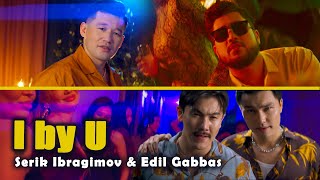 Serik Ibragimov, Edil Gabbas - I by U