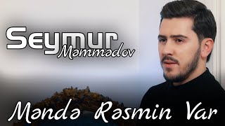 Seymur Memmedov - Mende Resmin Var