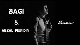 BaGi, Abzal Nuridin - Мыжың