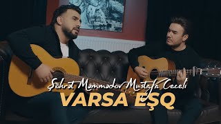 Şöhret Memmedov, Mustafa Ceceli - Varsa Eşq