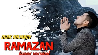 Шах Атажанов - Рамазан (cover)