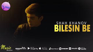 Shah Khanov - Bilesin be