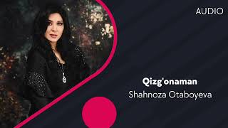 Shahnoza Otaboyeva - Qizg'onaman