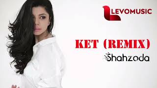 Shahzoda - Ket (Remix)