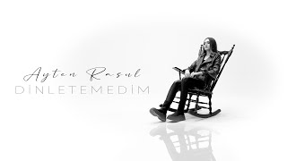 Ayten Rasul - Dinletemedim