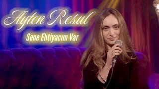 Ayten Rasul - Sene ehtiyacım var (cover)