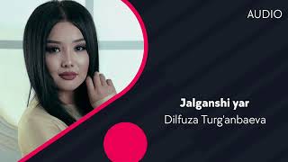 Dilfuza Turg'anbaeva - Jalg'anshi yar