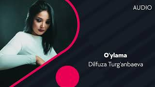 Dilfuza Turg'anbaeva - O'ylama